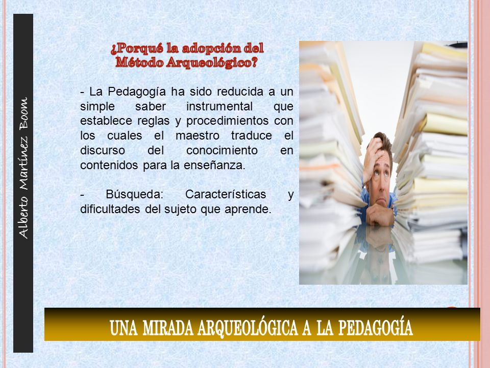 ¿Porqué la adopción del UNA MIRADA ARQUEOLÓGICA A LA PEDAGOGÍA