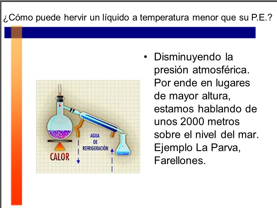 ¿Cómo puede hervir un líquido a temperatura menor que su P.E.