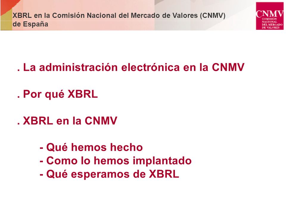 . La administración electrónica en la CNMV . Por qué XBRL