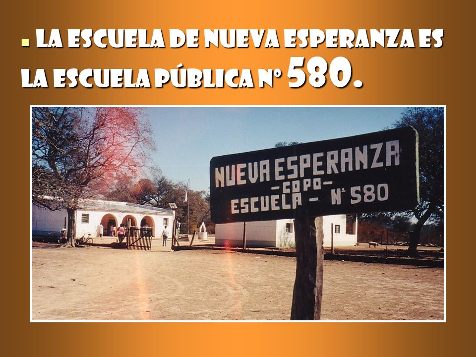 La escuela de Nueva Esperanza es la escuela pública nº 580.