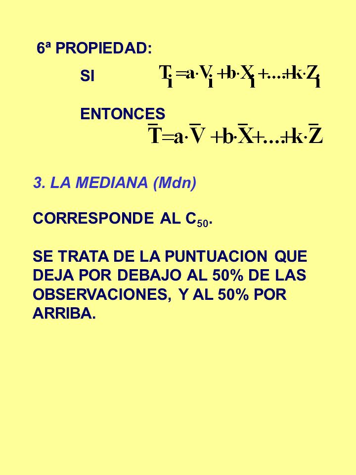 6ª PROPIEDAD: SI. ENTONCES. 3. LA MEDIANA (Mdn) CORRESPONDE AL C50.