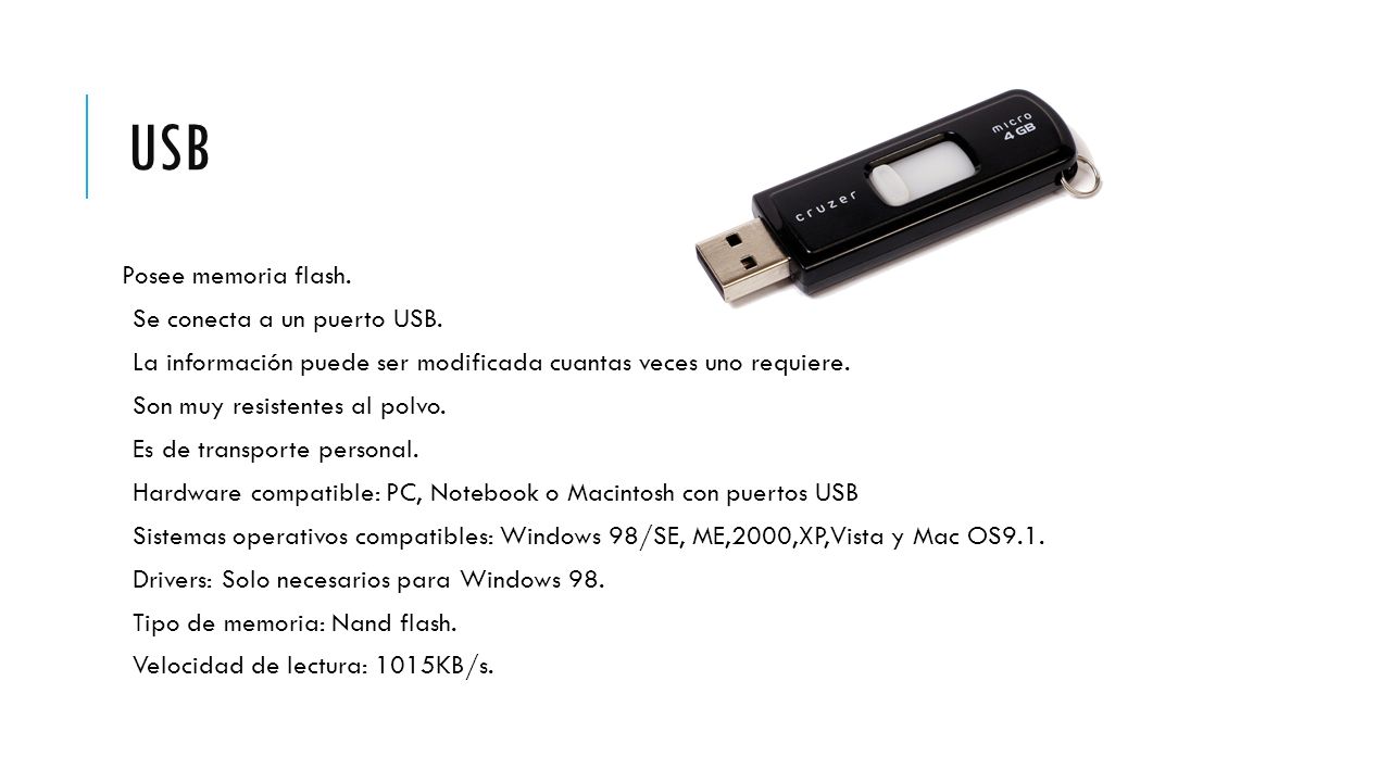 USB Posee memoria flash. Se conecta a un puerto USB.