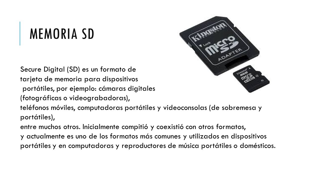 MEMORIA SD Secure Digital (SD) es un formato de