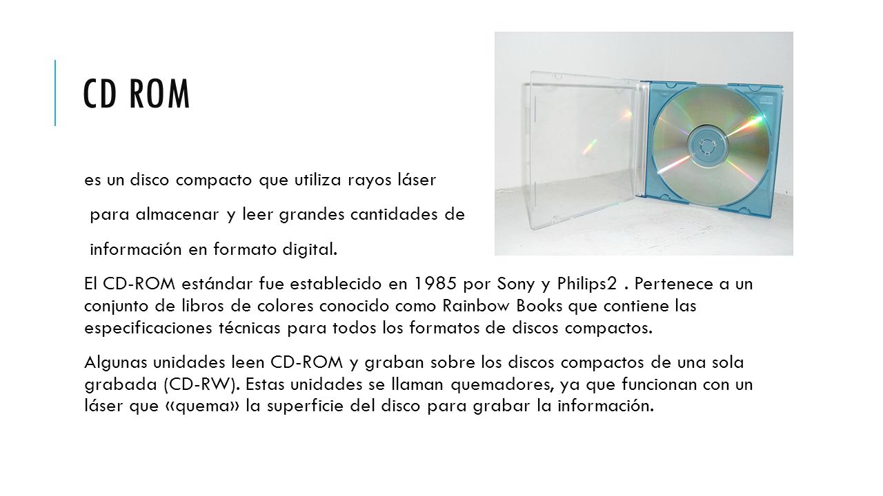 CD ROM es un disco compacto que utiliza rayos láser