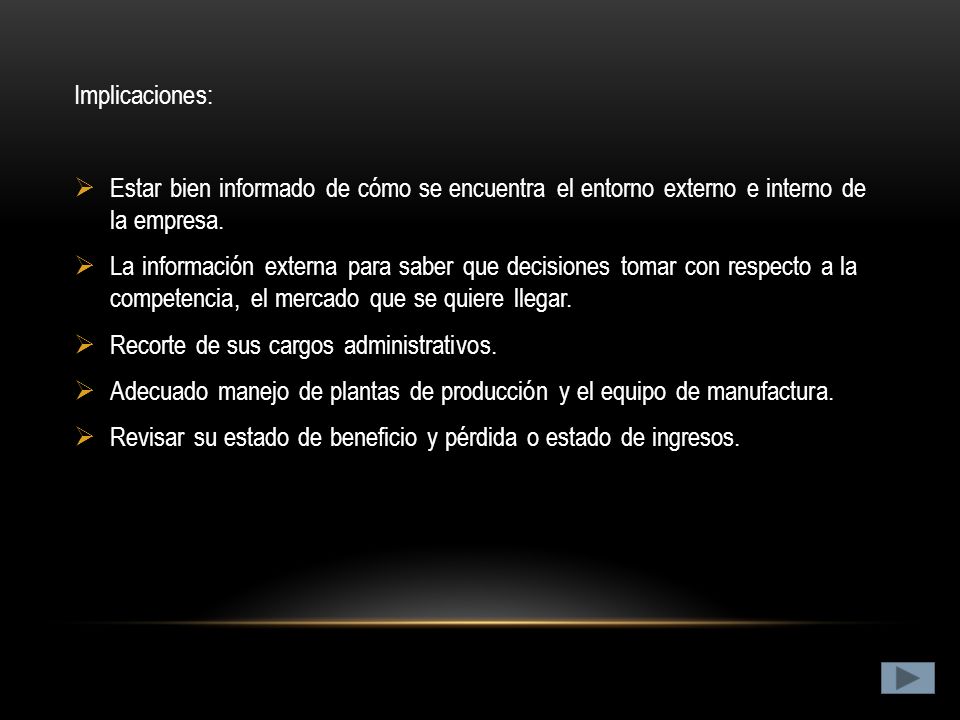 Implicaciones: Estar bien informado de cómo se encuentra el entorno externo e interno de la empresa.