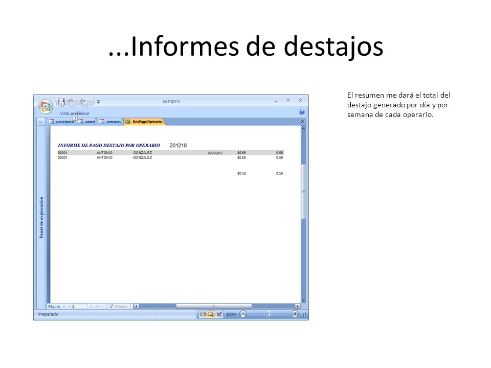 ...Informes de destajos El resumen me dará el total del destajo generado por día y por semana de cada operario.