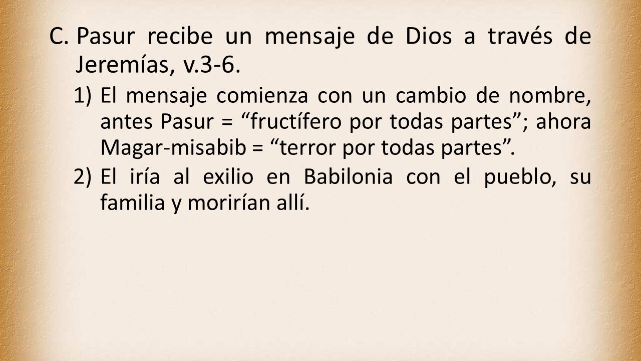 Pasur recibe un mensaje de Dios a través de Jeremías, v.3-6.