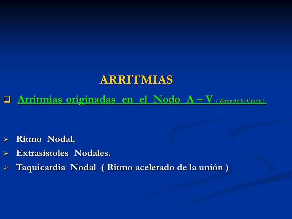 Arritmias originadas en el Nodo A – V ( Zona de la Unión ).