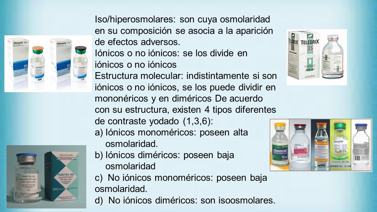 Iso/hiperosmolares: son cuya osmolaridad en su composición se asocia a la aparición de efectos adversos.