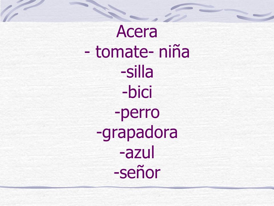 Acera - tomate- niña -silla -bici -perro -grapadora -azul -señor