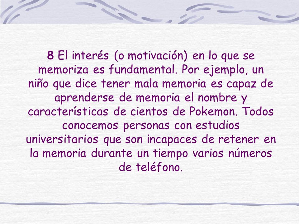 8 El interés (o motivación) en lo que se memoriza es fundamental
