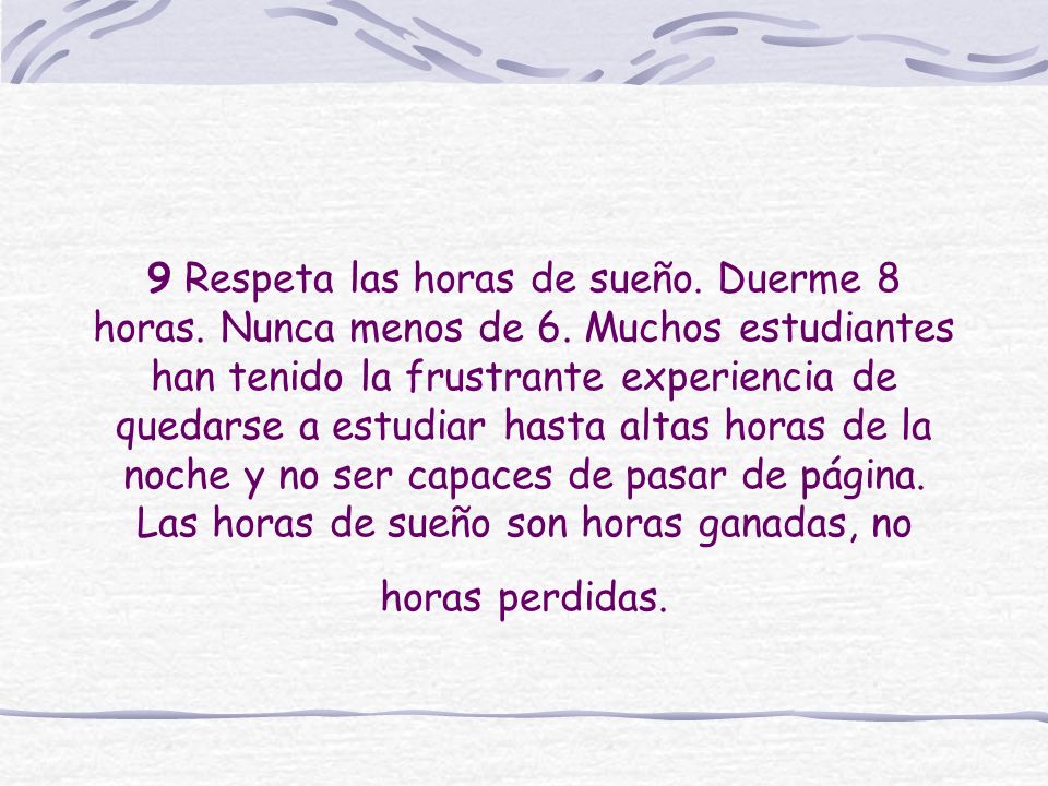 9 Respeta las horas de sueño. Duerme 8 horas. Nunca menos de 6