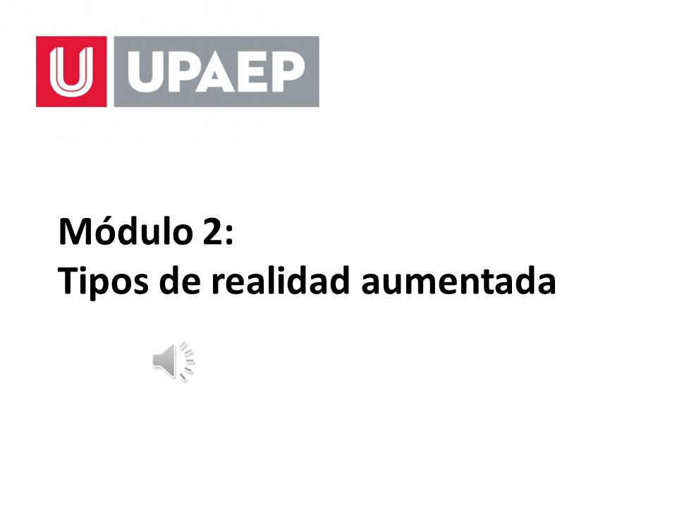 Módulo 2: Tipos de realidad aumentada