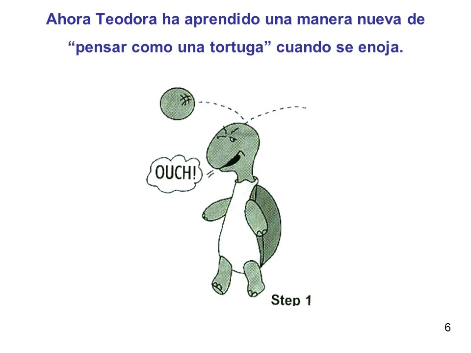 Ahora Teodora ha aprendido una manera nueva de pensar como una tortuga cuando se enoja.