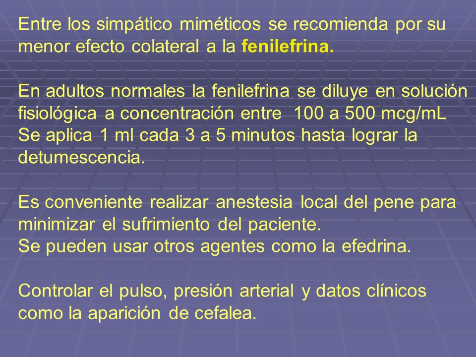 Entre los simpático miméticos se recomienda por su menor efecto colateral a la fenilefrina.