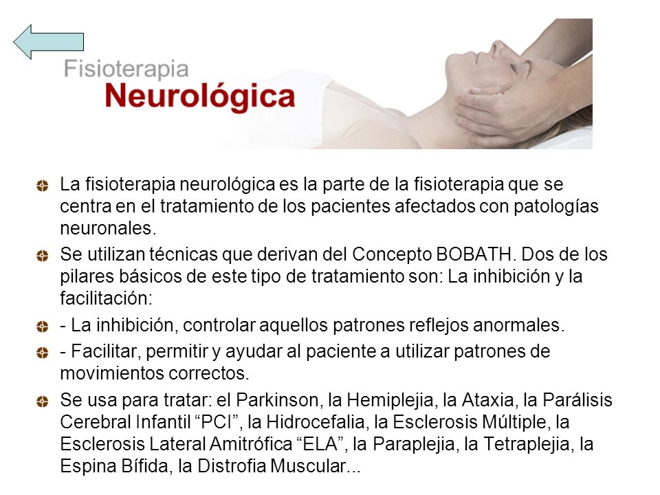La fisioterapia neurológica es la parte de la fisioterapia que se centra en el tratamiento de los pacientes afectados con patologías neuronales.