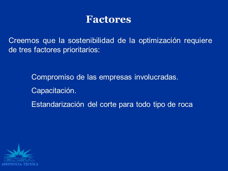 Factores Creemos que la sostenibilidad de la optimización requiere de tres factores prioritarios: Compromiso de las empresas involucradas.