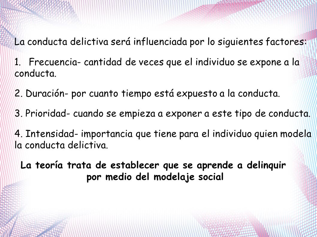 La conducta delictiva será influenciada por lo siguientes factores:
