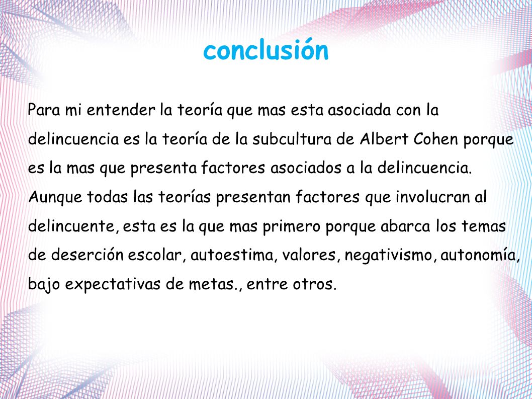 conclusión Para mi entender la teoría que mas esta asociada con la