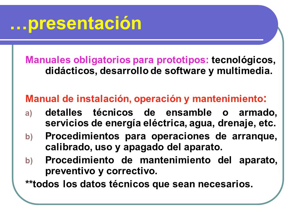 …presentación Manuales obligatorios para prototipos: tecnológicos, didácticos, desarrollo de software y multimedia.