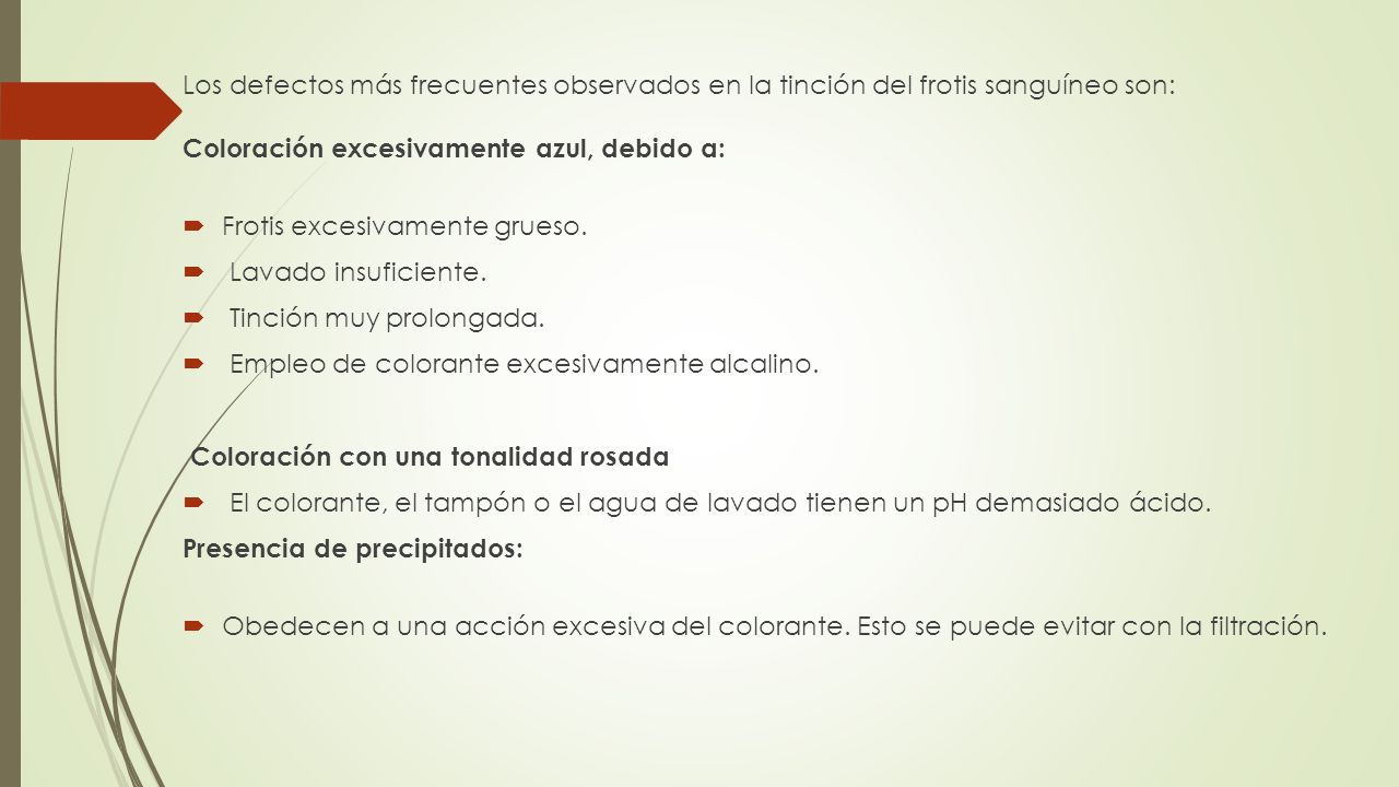 Los defectos más frecuentes observados en la tinción del frotis sanguíneo son: Coloración excesivamente azul, debido a: