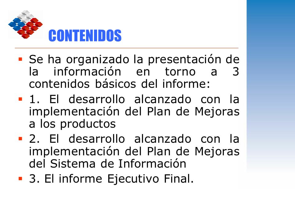 CONTENIDOS Se ha organizado la presentación de la información en torno a 3 contenidos básicos del informe: