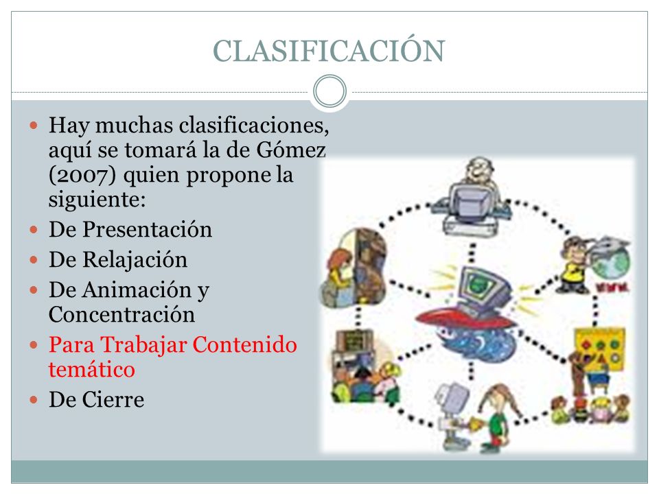 CLASIFICACIÓN Hay muchas clasificaciones, aquí se tomará la de Gómez (2007) quien propone la siguiente: