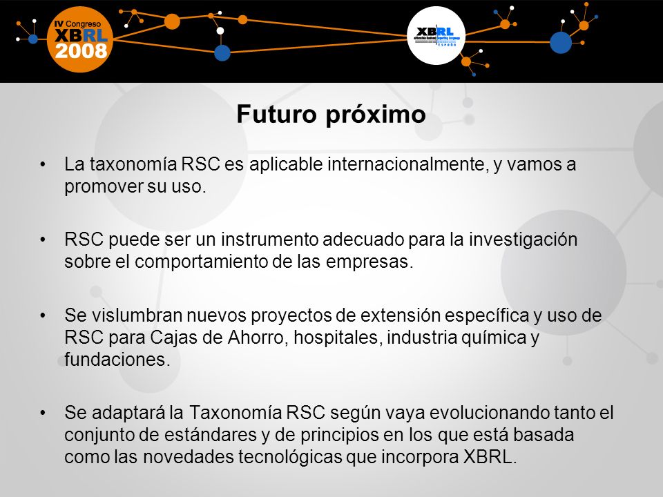 Futuro próximo La taxonomía RSC es aplicable internacionalmente, y vamos a promover su uso.