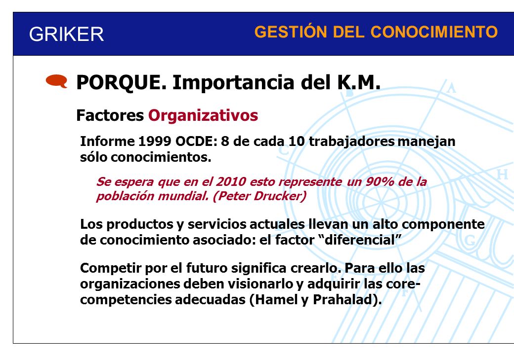  GRIKER PORQUE. Importancia del K.M. GESTIÓN DEL CONOCIMIENTO