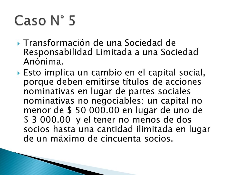 Caso N° 5 Transformación de una Sociedad de Responsabilidad Limitada a una Sociedad Anónima.