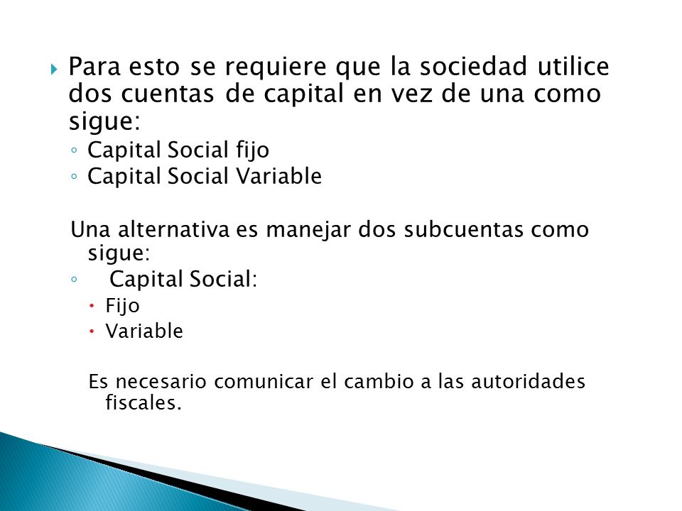 Para esto se requiere que la sociedad utilice dos cuentas de capital en vez de una como sigue:
