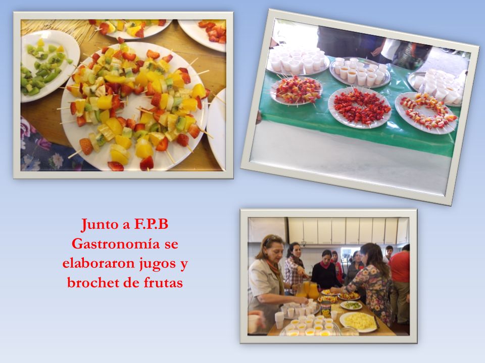 Junto a F.P.B Gastronomía se elaboraron jugos y brochet de frutas