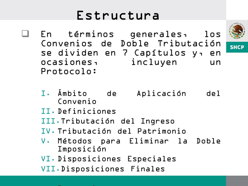 Estructura En términos generales, los Convenios de Doble Tributación se dividen en 7 Capítulos y, en ocasiones, incluyen un Protocolo: