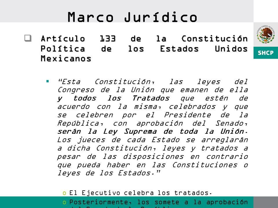 Marco Jurídico Artículo 133 de la Constitución Política de los Estados Unidos Mexicanos.
