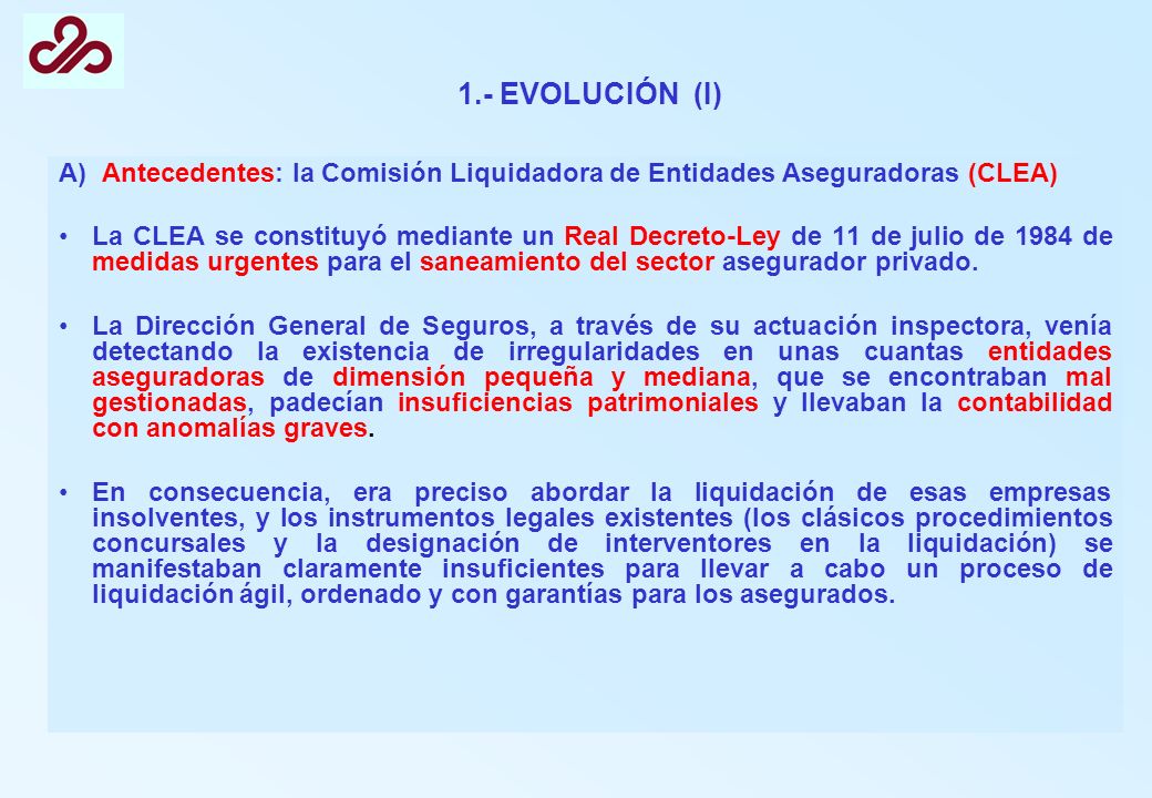 1.- EVOLUCIÓN (I) A) Antecedentes: la Comisión Liquidadora de Entidades Aseguradoras (CLEA)