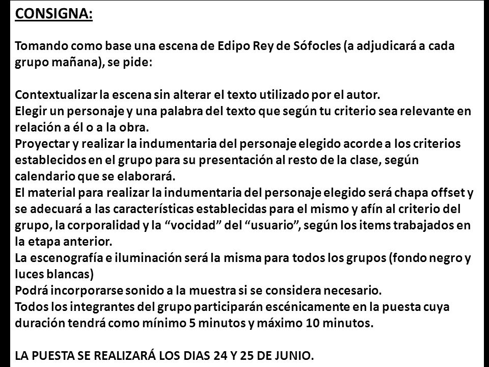 CONSIGNA: Tomando como base una escena de Edipo Rey de Sófocles (a adjudicará a cada grupo mañana), se pide: