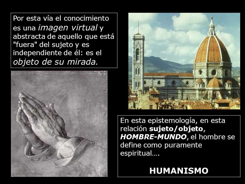 Por esta vía el conocimiento es una imagen virtual y abstracta de aquello que está fuera del sujeto y es independiente de él: es el objeto de su mirada.