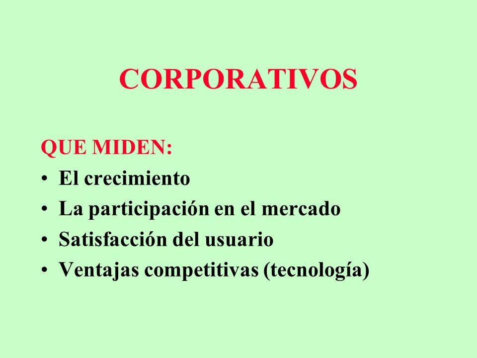CORPORATIVOS QUE MIDEN: El crecimiento La participación en el mercado