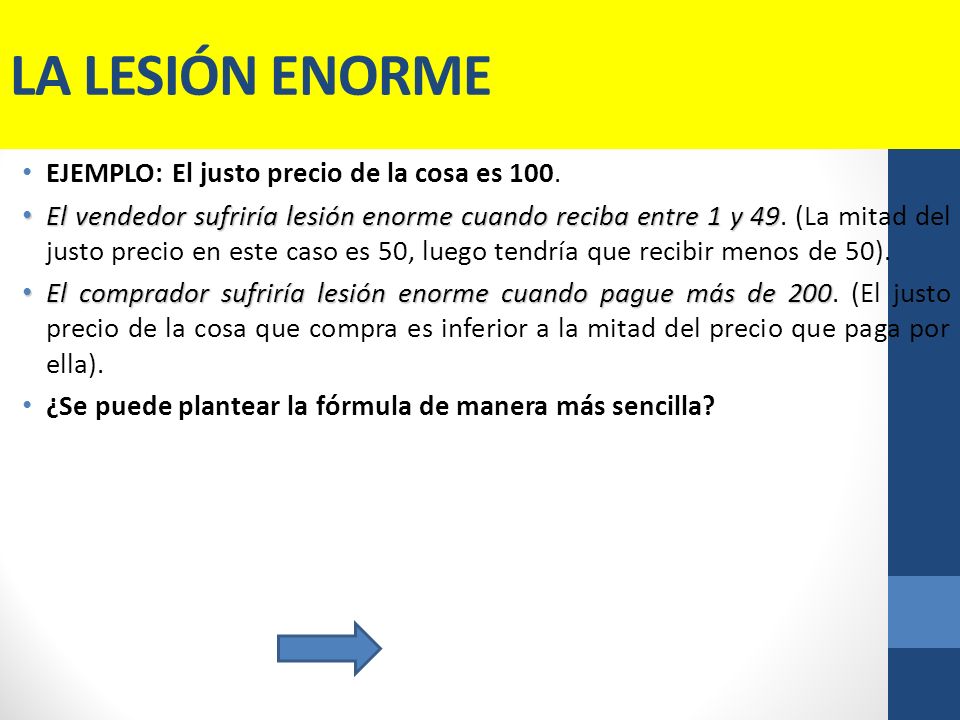 LA LESIÓN ENORME EJEMPLO: El justo precio de la cosa es 100.