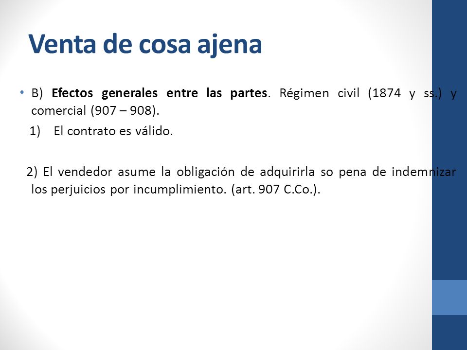 Venta de cosa ajena B) Efectos generales entre las partes. Régimen civil (1874 y ss.) y comercial (907 – 908).