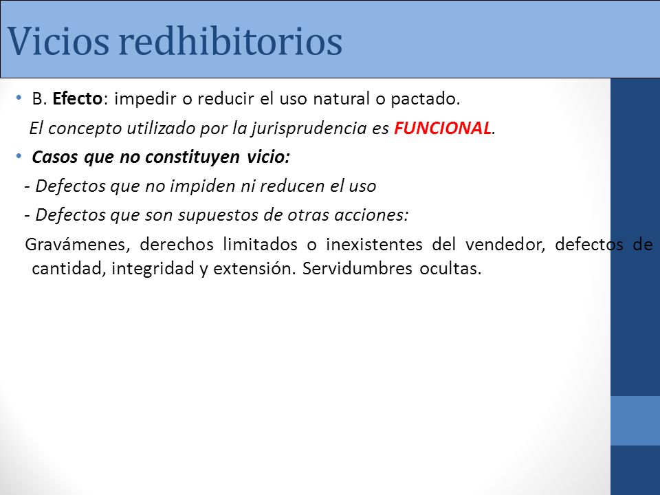 Vicios redhibitorios B. Efecto: impedir o reducir el uso natural o pactado. El concepto utilizado por la jurisprudencia es FUNCIONAL.