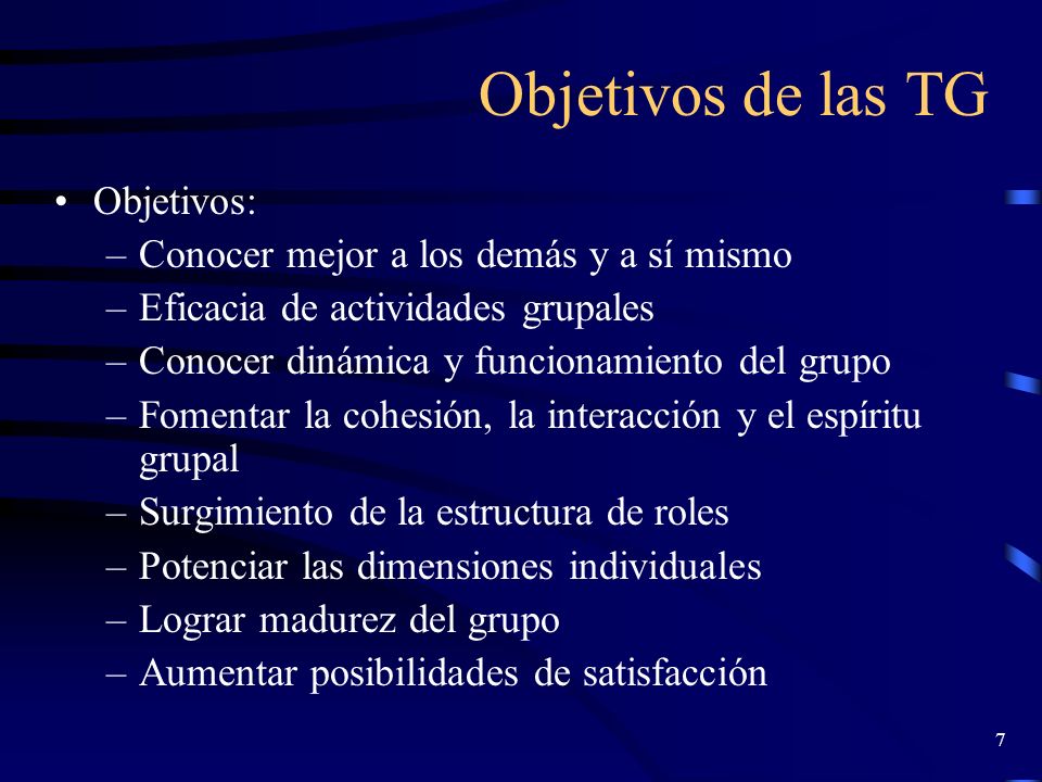 Objetivos de las TG Objetivos: Conocer mejor a los demás y a sí mismo
