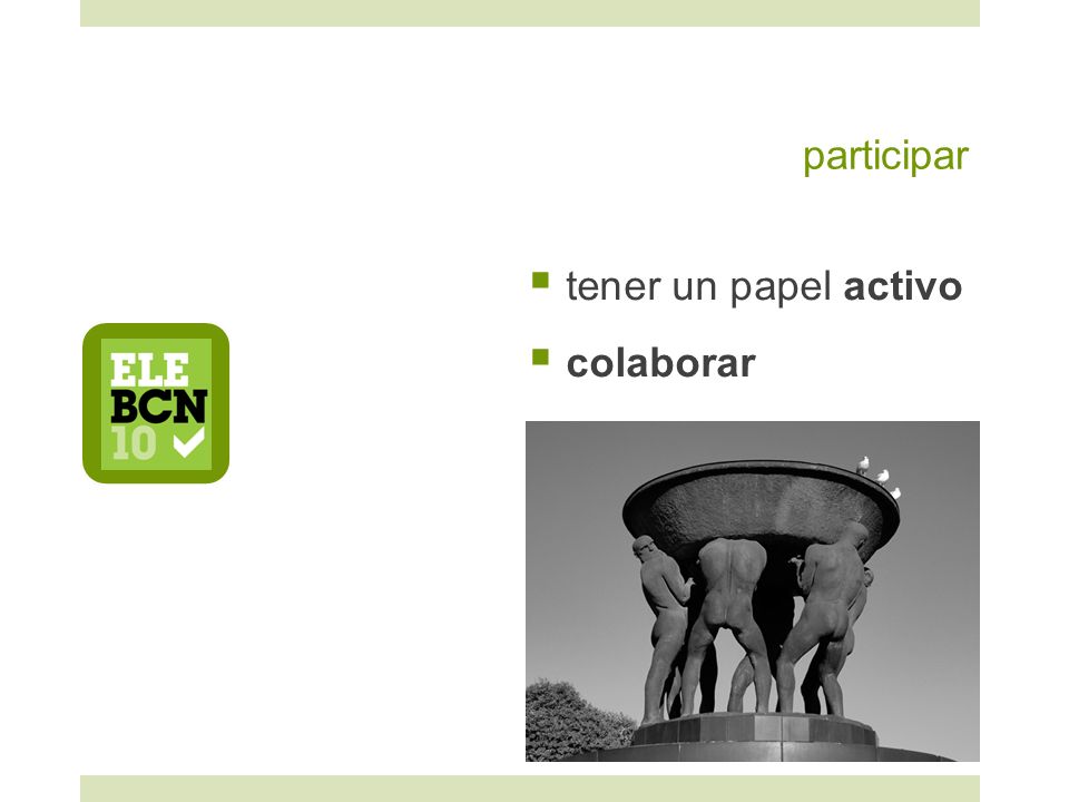 participar tener un papel activo colaborar