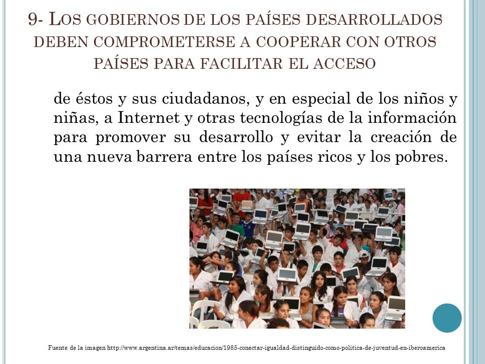 9- Los gobiernos de los países desarrollados deben comprometerse a cooperar con otros países para facilitar el acceso