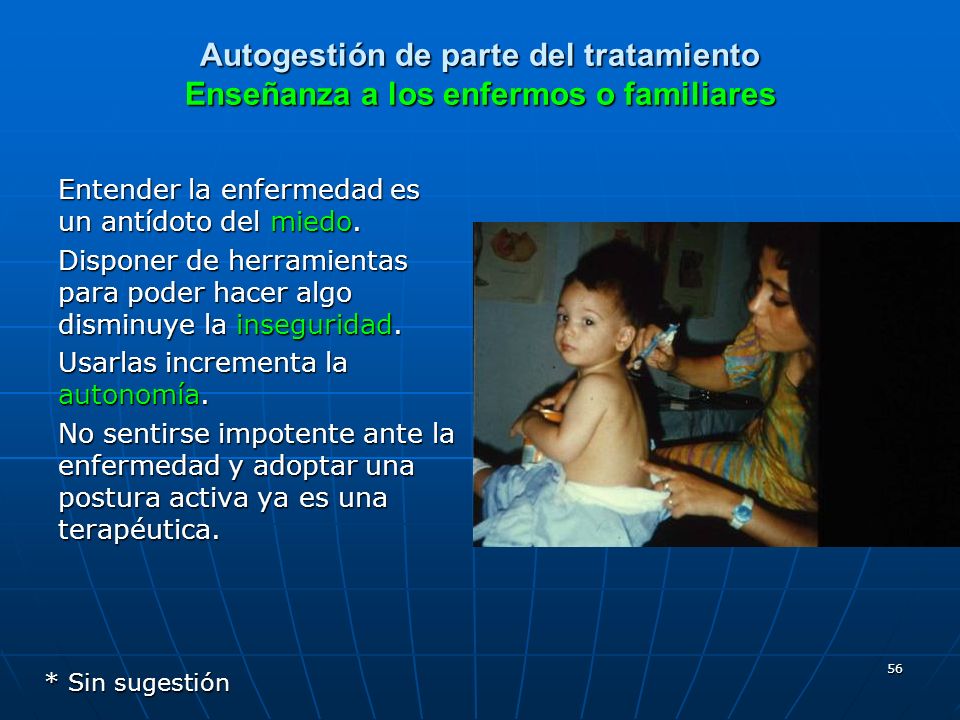 Autogestión de parte del tratamiento Enseñanza a los enfermos o familiares