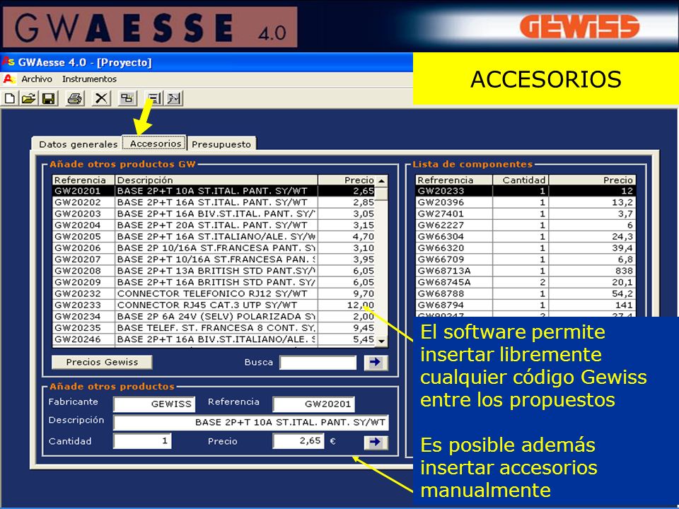 ACCESORIOS El software permite insertar libremente cualquier código Gewiss entre los propuestos.