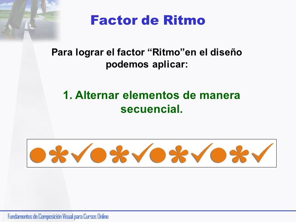 Factor de Ritmo 1. Alternar elementos de manera secuencial.