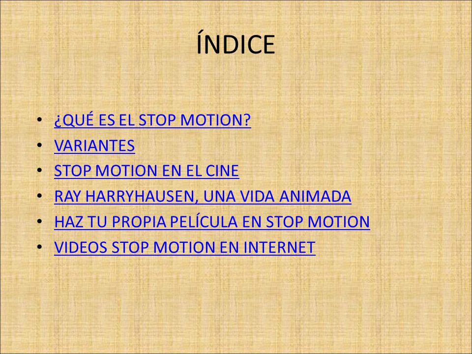ÍNDICE ¿QUÉ ES EL STOP MOTION VARIANTES STOP MOTION EN EL CINE