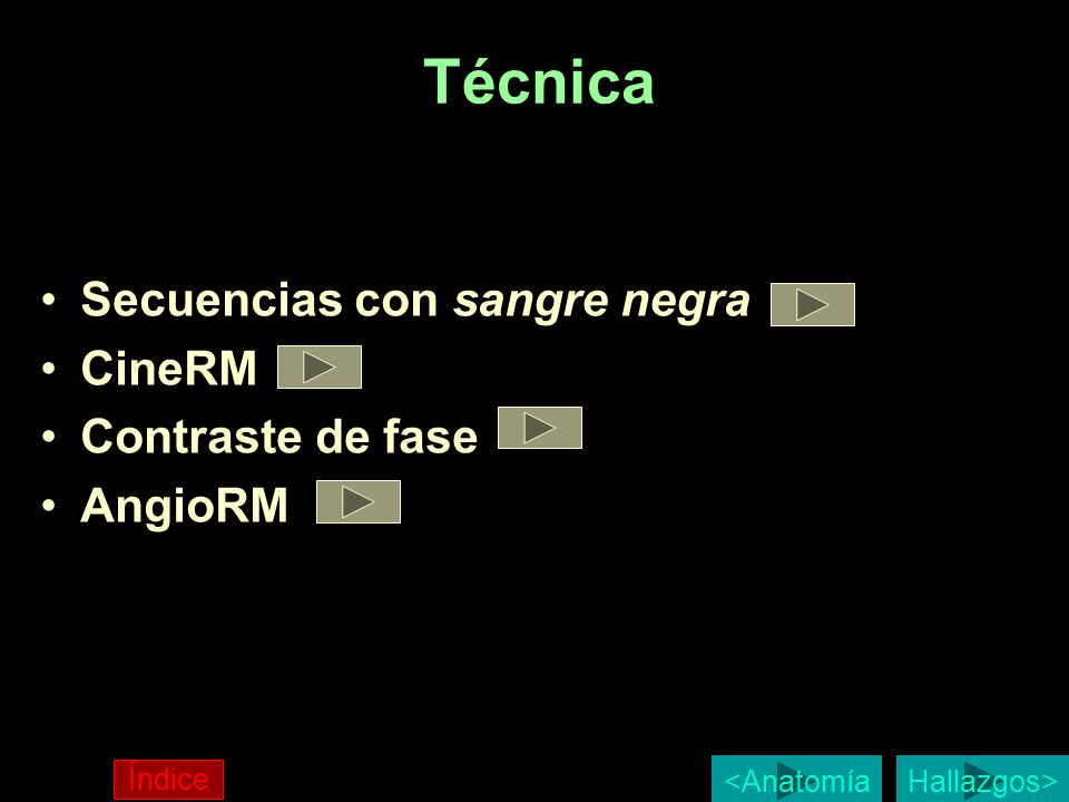 Técnica Secuencias con sangre negra CineRM Contraste de fase AngioRM