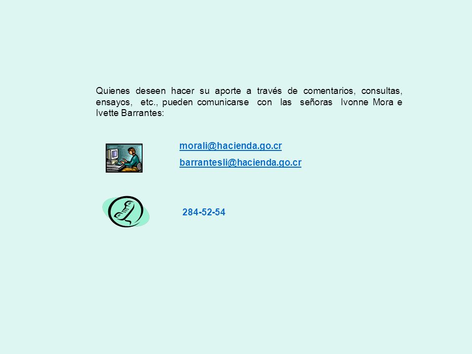 Quienes deseen hacer su aporte a través de comentarios, consultas, ensayos, etc., pueden comunicarse con las señoras Ivonne Mora e Ivette Barrantes: